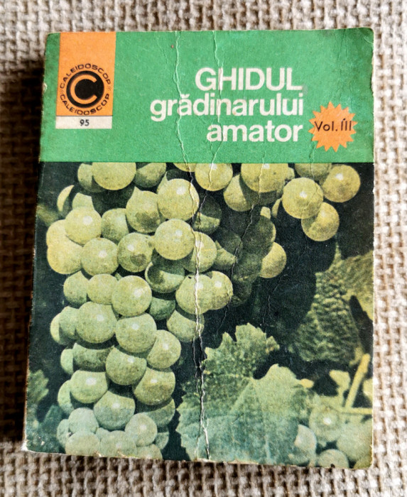 Ghidul gradinarului amator III - Cultura vitei de vie - N. Lupsa, St. Balanescu