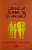 Consilier de imagine corporala. Opt pasi simpli pentru a-ti indragi infatisarea &ndash; Thomas F. Cash