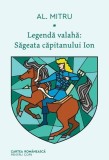 Săgeata căpitanului Ion. Legendă valahă (Vol. 1) - Alexandru Mitru