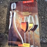 Gh. Bernaz - Vinul casei. Preparare, conditionare si pastrare