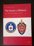 Cumpara ieftin Heiner Timmermann,The Future a Memory: The Cold War and Intelligence Services