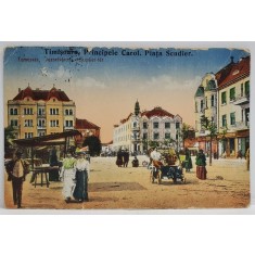 TIMISOARA , STRADA PRINCIPELE CAROL , PIATA SCUDIER , CARTE POSTALA , INCEPUTUL SEC. XX