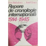 Petre Barbulescu - Repere de cronologie internationala 1914-1945 (Editia: 1982)