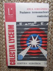 FUZIUNEA TERMONUCLEARA CONTROLATA-ANCA IORDANESCU foto