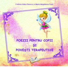 Poezii pentru copii si povesti terapeutice - Filofteia Adina Bunescu, Maria Magdalena Pana