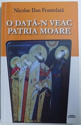 O DATA - N VEAC PATRIA MOARE de NICOLAE DAN FRUNTELATA , 2016 foto