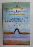 ANATOMIA RESENTIMENTULUI , editor VLADIMIR TISMANENEANU , 2010