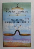 ANATOMIA RESENTIMENTULUI , editor VLADIMIR TISMANEANU , 2010