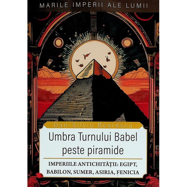 Umbra Turnului Babel peste Piramide - Dan-Silviu Boerescu