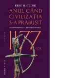 1177 i.Cr.: Anul cand civilizatia s-a prabusit - Eric H. Cline, Darius Constantin Stanescu