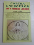 Cumpara ieftin CARTEA ENERGIILOR Ghid de armonizare a energiilor - William COLLINGE