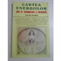 CARTEA ENERGIILOR Ghid de armonizare a energiilor - William COLLINGE