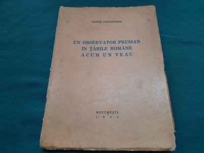 UN OBSERVATOR PRUSIAN &amp;Icirc;N ȚĂRILE ROM&amp;Acirc;NE ACUM UN VEAC / VICTOR PAPACOSTEA/1942 *14 foto