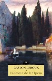 Fantoma De La Operă, Ediția A Ii-A, Gaston Leroux - Editura Corint
