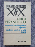 LUIGI PIRANDELLO - CAIETELE LUI SERAFINO GUBBIO, OPERATOR. UNUL, NICI UNUL..., 8-9 ani, Maro
