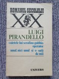 LUIGI PIRANDELLO - CAIETELE LUI SERAFINO GUBBIO, OPERATOR. UNUL, NICI UNUL...