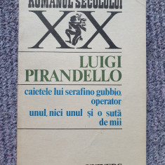 LUIGI PIRANDELLO - CAIETELE LUI SERAFINO GUBBIO, OPERATOR. UNUL, NICI UNUL...