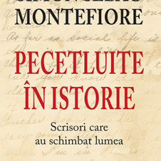 Pecetluite în istorie. Scrisori care au schimbat lumea