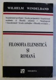 FILOSOFIA ELENISTICA SI ROMANA de WILHELM WINDELBAND , 1996