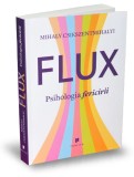 Flux. Psihologia fericirii - Mihaly Csikszentmihalyi - Publica