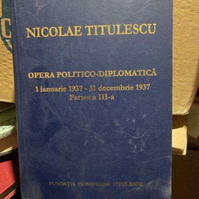 Nicolae Titulescu, Opera politico-diplomatica 1 ianuarie 1937 - 31 decembrie 1937, partea a III-a foto