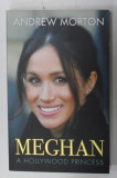 MEGHAN , A HOLLYWOOD PRINCESS by ANDREW MORTON , 2018