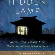 The Hidden Lamp: Stories from Twenty-Five Centuries of Awakened Women