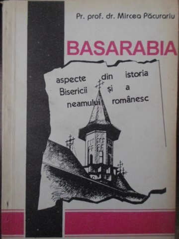 BASARABIA ASPECTE DIN ISTORIA BISERICII SI A NEAMULUI ROMANESC-MIRCEA PACURARIU-221687