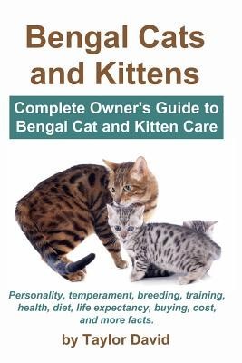 Bengal Cats and Kittens: Complete Owner&amp;#039;s Guide to Bengal Cat and Kitten Care: Personality, Temperament, Breeding, Training, Health, Diet, Life foto