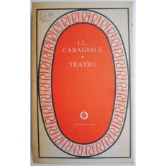 Teatru (O scrisoare pierduta, O noapte furtunoasa, etc) &ndash; I. L. Caragiale