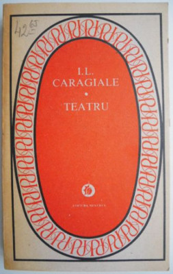 Teatru (O scrisoare pierduta, O noapte furtunoasa, etc) &amp;ndash; I. L. Caragiale foto