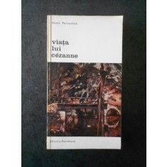 HENRI PERRUCHOT - VIATA LUI CEZANNE