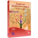 Invata cum sa intelegi cabala in 21 de zile/David Wells