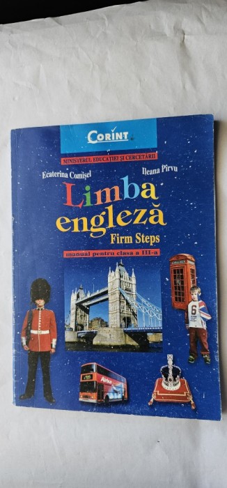 LIMBA ENGLEZA FIRM STEPS MANUAL PENTRU CLASA A III A ECATERINA COMISEL , ILEANA PIRVU EDITURA CORINT , STARE FOARTE BUNA .