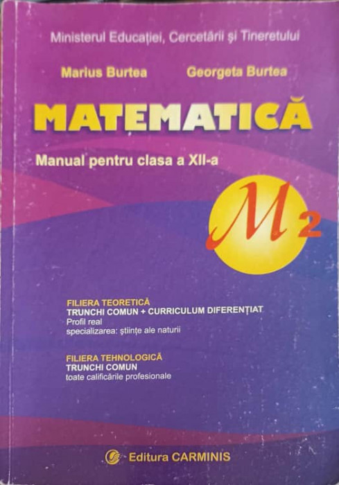 MATEMATICA, MANUAL PENTRU CLASA A XII-A, M2-MARIUS BURTEA, GEORGETA BURTEA