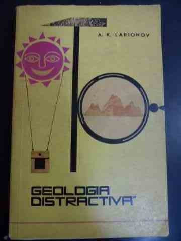 Geologia Distractiva - A. K. Larionov ,547585