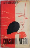 Consulul Negru - A. Vinogradov - Roman Beletristica