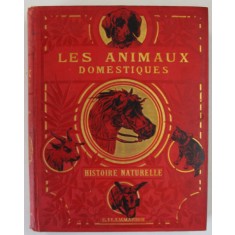 LES ANIMAUX DOMESTIQUES , LEURS MOEURS..INTELLIGENCE...UTILISATION ..., HISTOIRE NATURELLE par GOS . DE VOOGT , 730 ILLUSTRATIONS ET 13 PLANCHES EN CO
