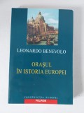 ORASUL IN ISTORIA EUROPEI de LEONARDO BENEVOLO , 2003