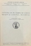 Constatin Lecea ,Analele Academiei Rom&acirc;ne, Cetatea de l&acirc;ngă Braşov