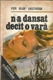 N-a dansat decat o vara Per Olof Ekstrom - Carte, Editura Divers Press, 1991, 190 pagini, Stare buna