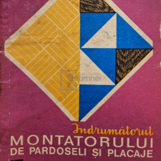 Fl. Gheorghiu - Indrumatorul montatorului de pardoseli si placaje (editia 1971)