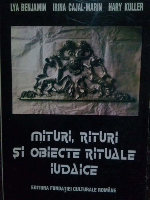 Lya Benjamin - Mituri, rituri si obiecte rituale iudaice (1994)