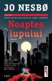 Cumpara ieftin Noaptea lupului - Jo Nesb&oslash;