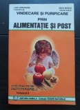 Vindecare și purificare prin alimentație și post. Ghid practic de dietoterapie, vol. II - Liviu Gheorghe, Tudor Ilie
