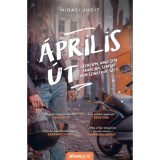 &Aacute;prilis &uacute;t - Szerelem, amit sem trag&eacute;dia, sem idő nem szak&iacute;that sz&eacute;t - Hidasi Judit