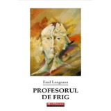 Profesorul de frig/Emil Lungeanu