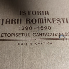 ISTORIA TARII ROMANESTI 1290-1690 - LETOPISETUL CANTACUZINESC - EDITIE CRITICA