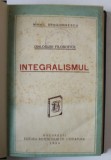 INTEGRALISMUL de MIHAIL DRAGOMIRESCU , SERIA &#039; DIALOGURI FILOSOFICE &#039; , 1929 , P[REZINTA INSEMNARI SI SUBLINIERI *