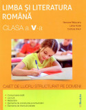 Limba si literatura romana pentru clasa a V-a caiet de lucru structurat pe domenii